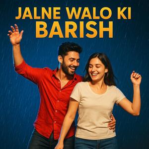 Jalne Walo Ki Barish (feat. Sadique, Deepak & Sarwar)
