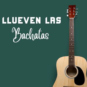 Llueven las Bachatas