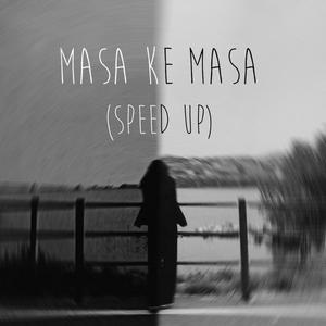 Masa Ke Masa (Speed Up)