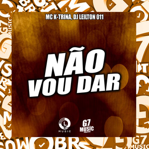 Não Vou Dar (Explicit)