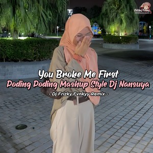 DJ You Broke Me First X Poding Poding Mashup Style