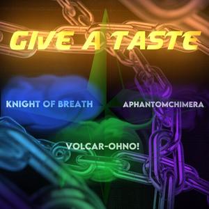 Give A Taste (feat. Knight of Breath & APhantomChimera) [Explicit]