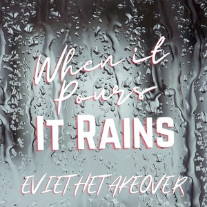 When it pours, it rains