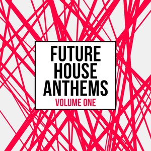 Future House Anthems, Vol. 1