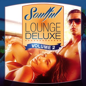 Soulful Lounge Deluxe, Vol. 2 (Sophisticated Music for Adults)