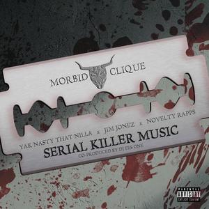 Serial Killer Music(feat. Yak Nasty That Nilla, Jim Jonez, Novelty Rapps, Serial Killer Music & DJ Fes One) (Explicit)