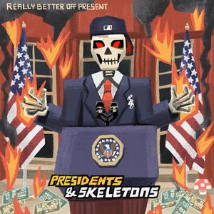 Presidents & Skeletons (Explicit)