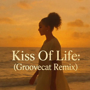Kiss of Life (Groovecat Remix)
