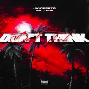Don't Think (feat. J.Star) (Explicit)