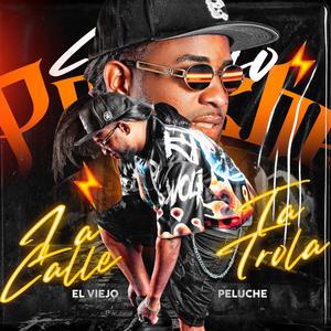 La Calle Ta Trola (feat. El Viejo Peluche)