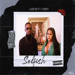 Selfish (feat. F3rry) [Explicit]