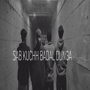 Sab Kuchh Badal dunga