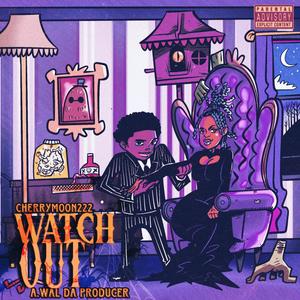 Watch Out (feat. A. Wal Da Producer) (Explicit)