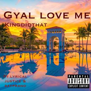 Gyal Love Me (Explicit)