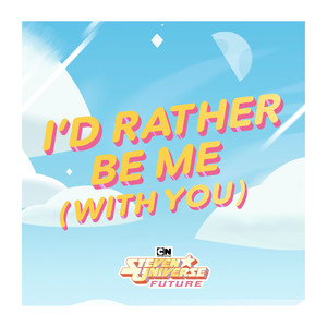 I'd Rather Be Me(With You)(feat. Zach Callison & Rebecca Sugar)