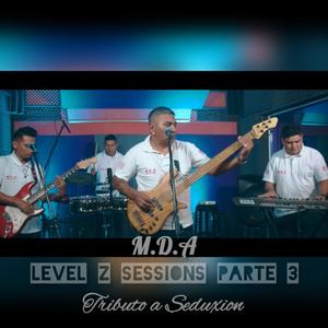 M.D.A : Level Z Music Sessions, Parte 3, Tributo a Seduxion