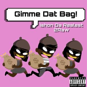 Gimme Dat Bag (feat. Kash Kyla & Toot Badass) [Explicit]