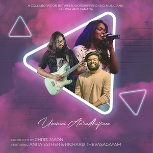 Ummai Aaradhipaen (feat. Anita Esther & Richard Thevasagayam)