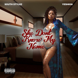 She Dont Know My Name (Explicit)