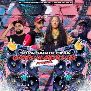Mega Funk Só Vai Sair De Cima Quando Clarear o Dia (Remastered 2025|Explicit)