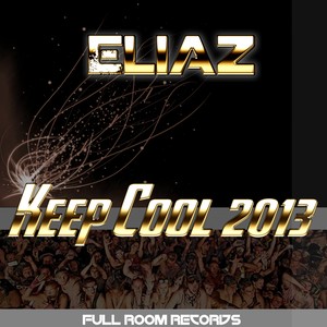 Eliaz - Keep Cool 2013 (Original Mix)