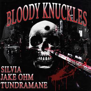 BLOODY KNUCKLES (feat. Jake OHM & TUNDRAMANE) (Explicit)