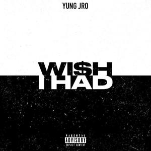 Wish i had (Explicit)