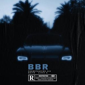 B.B.R (feat. Litty V & Keith Skyy) (Explicit)