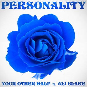 Your Other Half - PERSONALITY