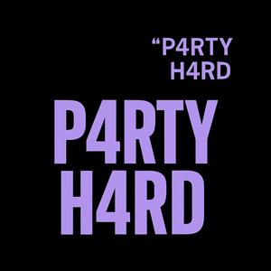 P4RTY H4RD (Explicit)