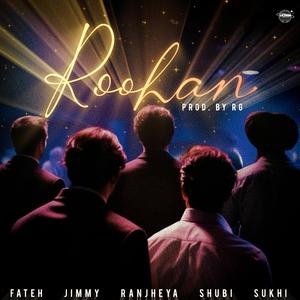 Roohan (feat. fateh, Ranjheya, Shubi, sukhi & RG music)