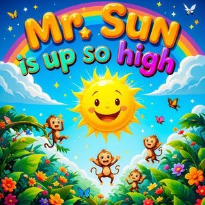 Mr. Sun Is Up So High