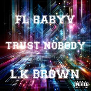 Trust nobody (feat. L.K brown & JpBeatz) (Explicit)