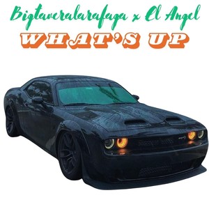 What's Up (feat. El Angel) [Explicit]