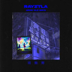 RayzTLA - Good Old Days
