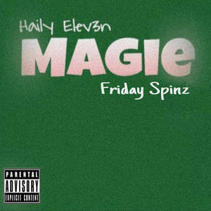 MAGiE (feat. Haily Elev3n - MAGiE & Friday Spinz) (Explicit)