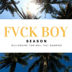 Fvck Boy Season (feat. Taz & Bambino)