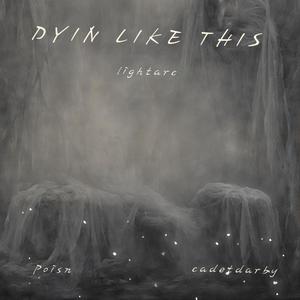 Dyin like this (feat. Poīsn & cadetdarby) (Explicit)