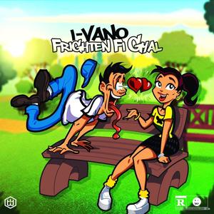 Frighten Fi Gyal (feat. I-Vano) [Explicit]