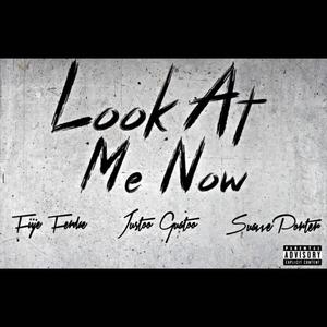 Look At Me Now (feat. Justoo Gustoo & Suavve Porter) (Explicit)
