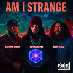 Am I Strange (feat. Seuss Mace & Donnie Menace) (Explicit)
