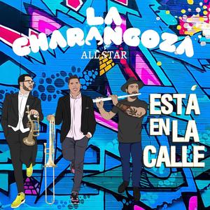 La Charangoza está en la calle(feat. Luis Fernando Borjas & Oscar Arriaga)
