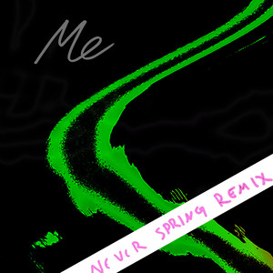 Me (Never Spring Remix)