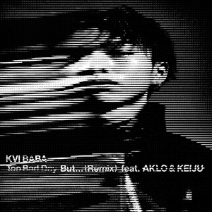 Too Bad Day But...(feat. AKLO & KEIJU) (Remix)