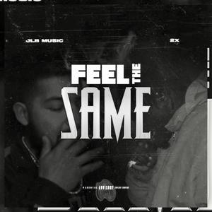 Feel The Same (feat. JLB Music) [Explicit]