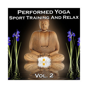 Performed Yoga Sport Training And Relax, Vol. 2