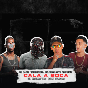 CALA A BOCA E SENTA NO PAU (Explicit)