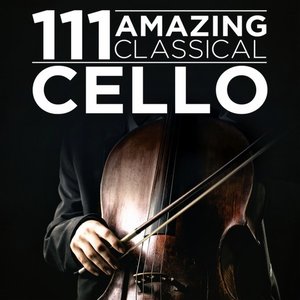 111 Amazing Classical: Cello