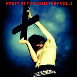 PARTY AT THE CEMETERY, Vol. 1 (Explicit)