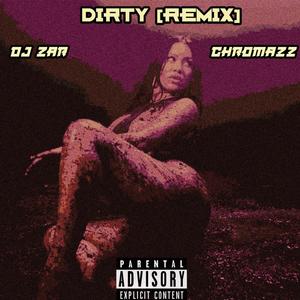 Dirty (feat. Chromazz) [Remix] [Explicit]